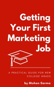 cover of book by Mohan Sarma titled "Getting your First Marketing Job: A Practical Guide for New College Graduates" available on Amazon